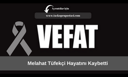 Melahat Tüfekçi hayatını kaybetti