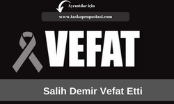 Salih Demir vefat etti