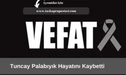 Tuncay Palabıyık hayatını kaybetti