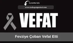 Fevziye Çoban vefat etti