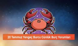 20 Temmuz Yengeç Burcu Günlük Burç Yorumları