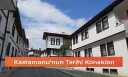 Kastamonu’nun Tarihi Konakları