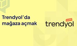 Trendyol'da Mağaza Açmak: Trendyol'da Satış Nasıl Yapılır?