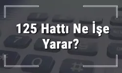 125 Neyin Numarası? 125 Hangi Durumlarda Aranır?