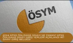 2024 KPSS Önlisans sınavı ne zaman? KPSS Önlisans sınav giriş yerleri açıklandı mı? Sınav Giriş Belgesi