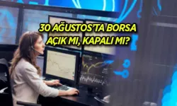 30 Ağustos’ta borsa açık mı, kapalı mı? 30 Ağustos Cuma günü borsa işlem görecek mi?