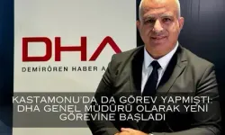 Kastamonu’da da görev yapmıştı: DHA Genel Müdürü olarak yeni görevine başladı