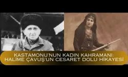 Kastamonu’nun Kadın Kahramanı: Halime Çavuş’un Cesaret Dolu Hikayesi