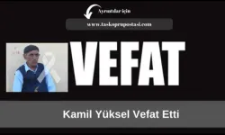 Kamil Yüksel vefat etti