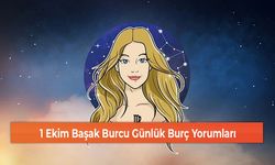 1 Ekim Başak Burcu Günlük Burç Yorumları