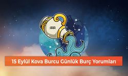 15 Eylül Kova Burcu Günlük Burç Yorumları