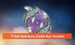 17 Eylül Balık Burcu Günlük Burç Yorumları