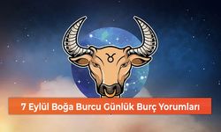 7 Eylül Boğa Burcu Günlük Burç Yorumları