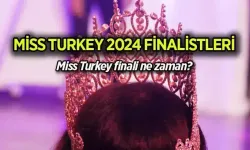 Miss Turkey 2024: Miss Turkey 2024 güzellik yarışması finali ne zaman? Miss Turkey 2024 finalistleri kimler?