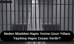 Neden Müebbet Hapis Yerine Uzun Yıllara Yayılmış Hapis Cezası Verilir?