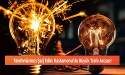 Telefonlarınızı Şarj Edin: Kastamonu’da Büyük Trafo Arızası!