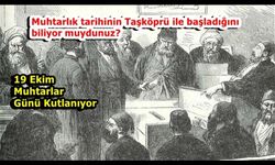 Tam 191 yıl önce Türkiye'de ilk muhtarı Taşköprülüler seçti (19 Ekim 2024)