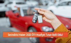 Sevindirici Haber: 2025 ÖTV Muafiyet Tutarı Belli Oldu!