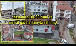 Kastamonu'da 'satılık cami' ilanı: Kastamonu'da 30 cami ve mescit gazete ilanıyla satılmış! (görüntülü haber)