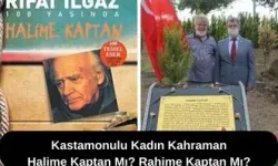 Kastamonulu Kadın Kahraman: Halime Kaptan Mı? Rahime Kaptan Mı?