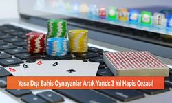 Yasa Dışı Bahis Oynayanlar Artık Yandı: 3 Yıl Hapis Cezası!