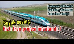 Büyük sevinç: Hızlı tren projesi imzalandı!