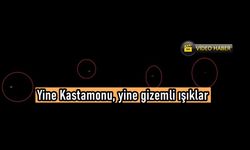 Kastamonu semalarında gizemli ışıklar: Bu sır ne zaman çözülecek? (görüntülü haber)