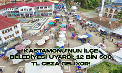 Kastamonu'nun İlçe Belediyesi Uyardı: 12 Bin 500 TL Ceza Geliyor!