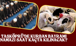 Taşköprü'de Kurban Bayramı Namazı Saat Kaçta?