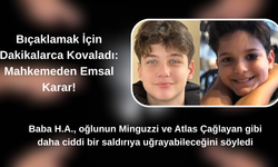 Bıçaklamak İçin Dakikalarca Kovaladı: Mahkemeden Emsal Karar!