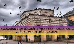 Kastamonu 2026 İmsakiye: İmsak saat kaçta, sahur ve iftar vakitleri ne zaman?