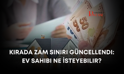 Kirada Zam Sınırı Güncellendi: Ev Sahibi Ne İsteyebilir