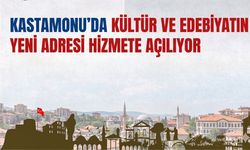 Kastamonu’da kültür ve edebiyatın yeni adresi hizmete açılıyor