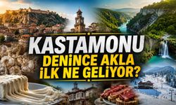 Kastamonu denince akla ilk ne geliyor?