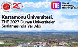 Kastamonu Üniversitesi THE 2027 dünya sıralamasında: Yükseliş sürdürüyor