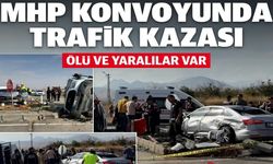MHP konvoyunda trafik kazası: Ölü ve yaralılar var!