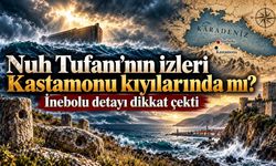Nuh Tufanı’nın izleri Kastamonu kıyılarında mı? İnebolu detayı dikkat çekti