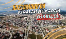 Kastamonu’da Kiralar Ne Kadar Yükseldi?