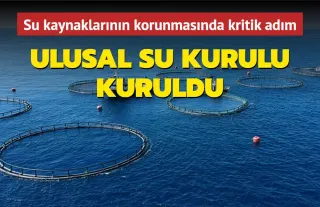 Resmi Gazete Yayımladı: Ulusal Su Kurulu Kuruldu