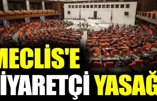 Türkiye Büyük Millet Meclisi'ne ziyaretçi yasağı! O tarihe kadar ziyaretçi alınmayacak!