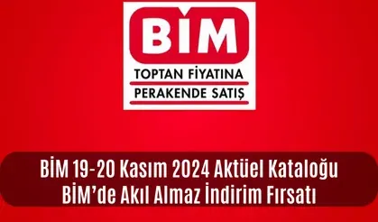 BİM 19-20 Kasım 2024 Aktüel Kataloğu: Bim’de Akıl Almaz İndirim Fırsatı: Bim’de Bu hafta hangi ürünler var?