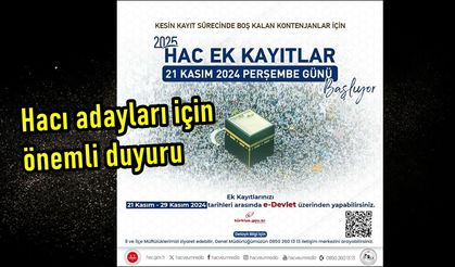 Hacca gitmek isteyenlere yeni fırsat! 2025 Hac Ek Kayıtları 21 Kasım 2024 Perşembe Günü Başlıyor