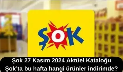 Şok 27 Kasım 2024 Aktüel Kataloğu: Şok’ta bu hafta hangi ürünler indirimde?