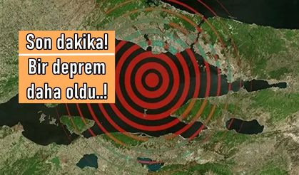Son dakika: İstanbul'da bir deprem daha oldu!