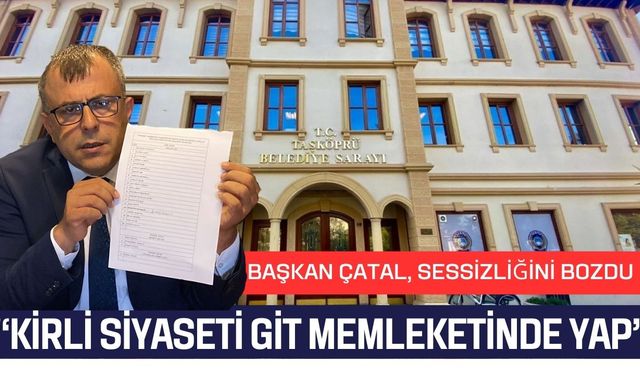 Başkan Çatal, sessizliğini bozdu…