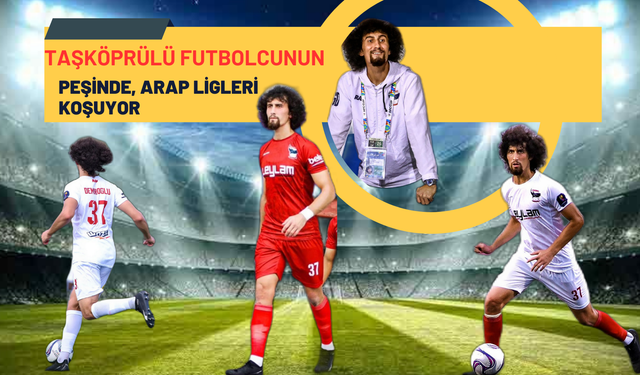 Taşköprülü Futbolcunun Peşinde, Arap Ligleri Koşuyor 