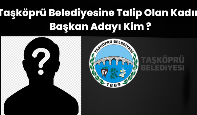 Taşköprü Belediyesine Kadın Başkan Adayı 