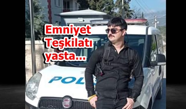 Kastamonulu Polis hayatını kaybetti