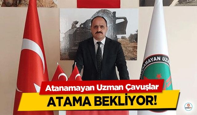 Atanamayan Uzman Çavuşlar Atama Bekliyor!