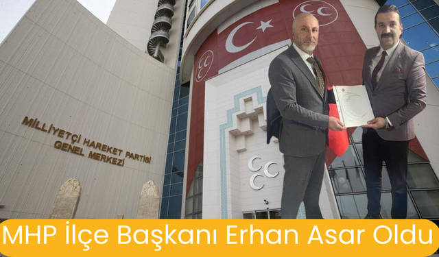 MHP İlçe Başkanı Erhan Asar Oldu